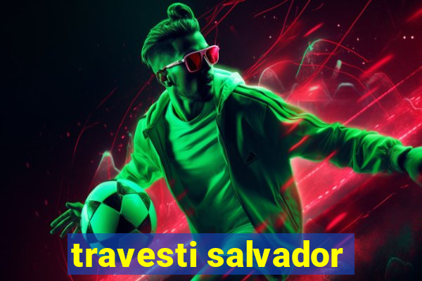 travesti salvador